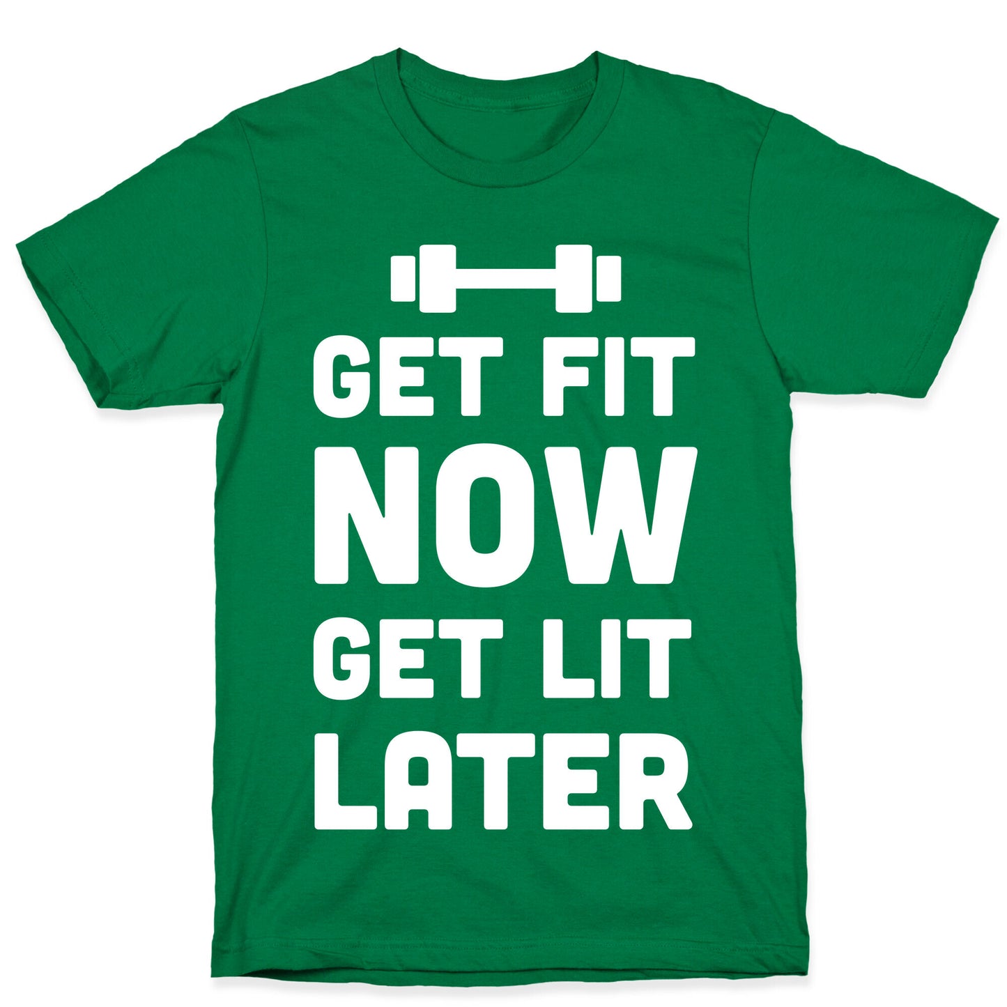 Get Fit Now Get Lit Later T-Shirt