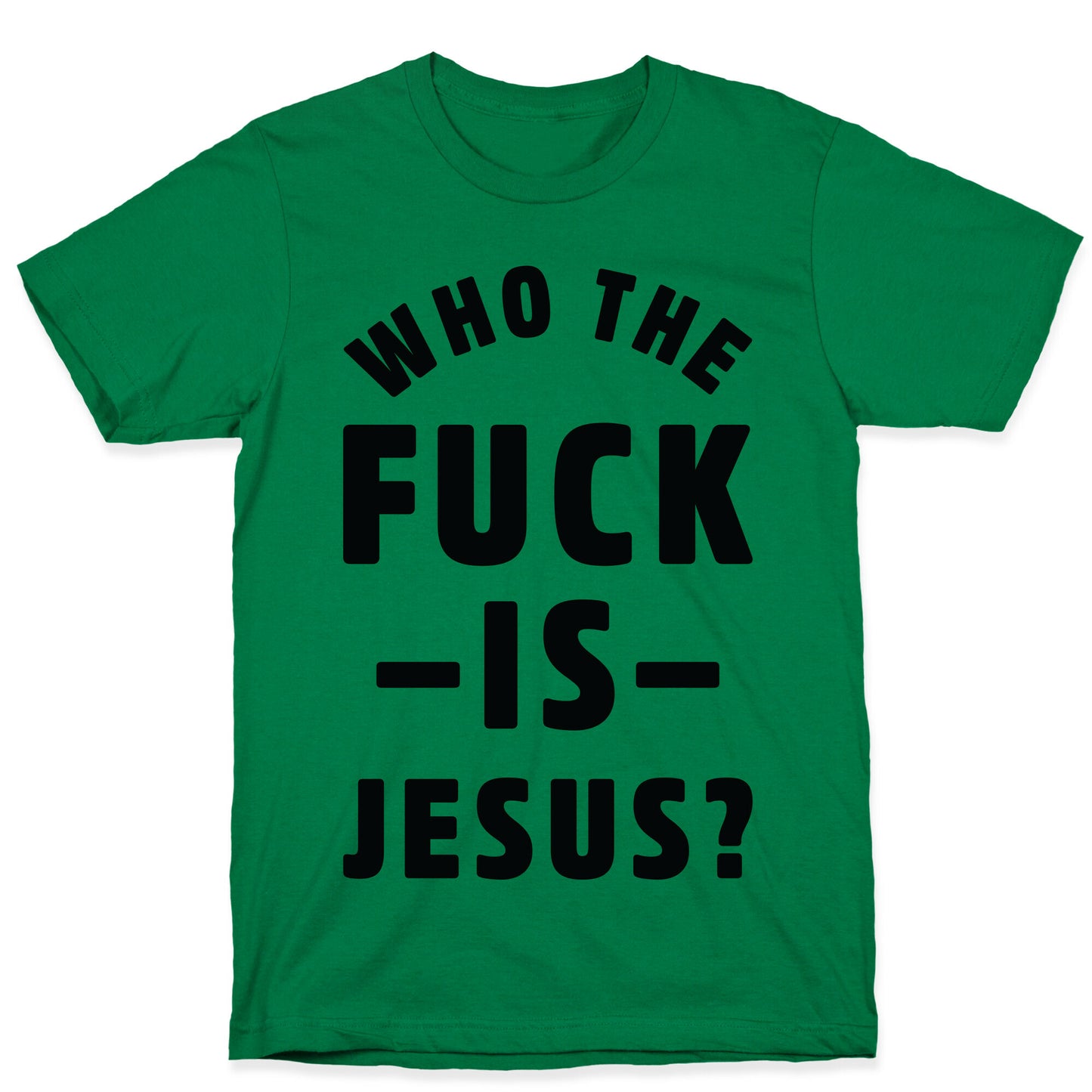 Who the Fuck is Jesus T-Shirt