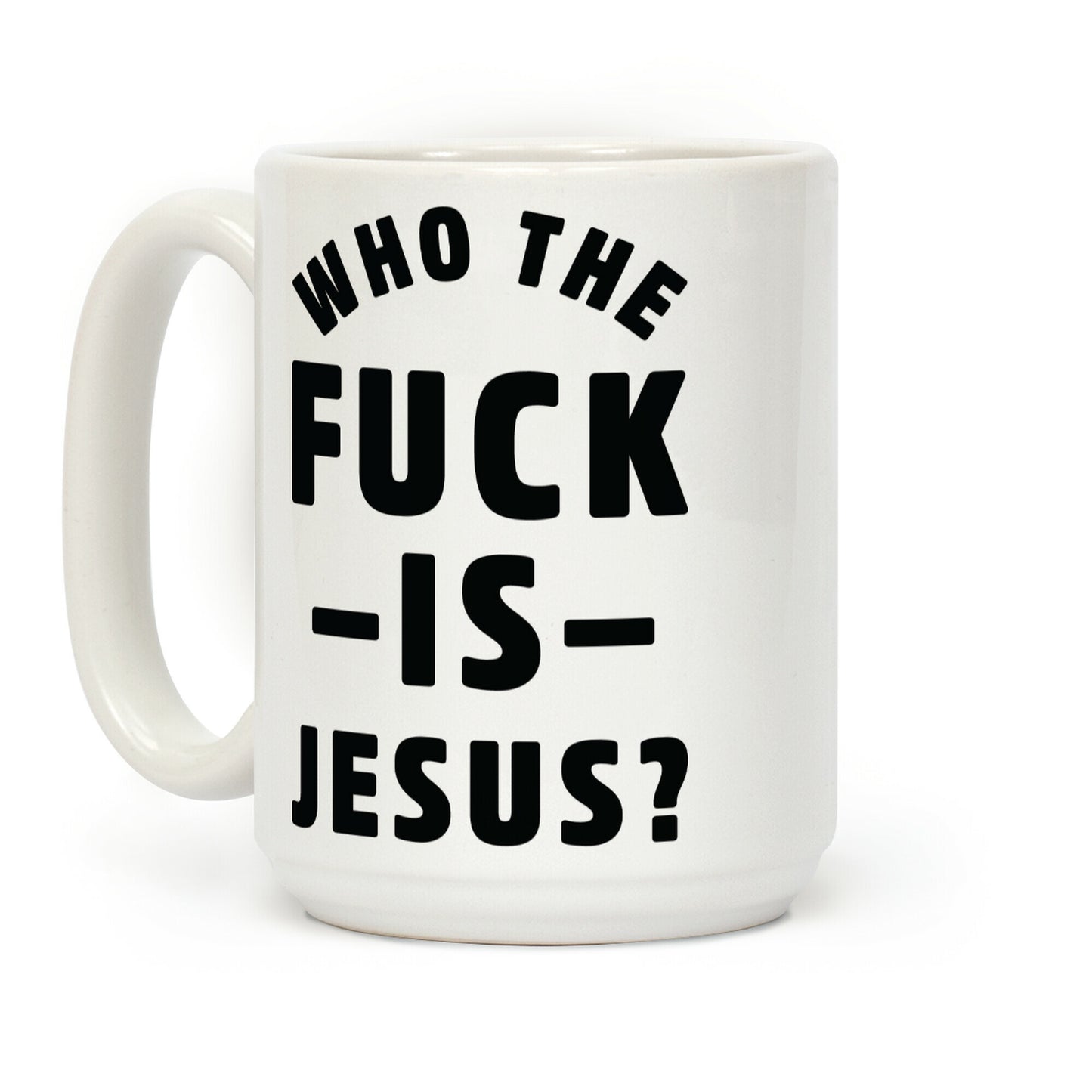 Who the F*** is Jesus Coffee Mug