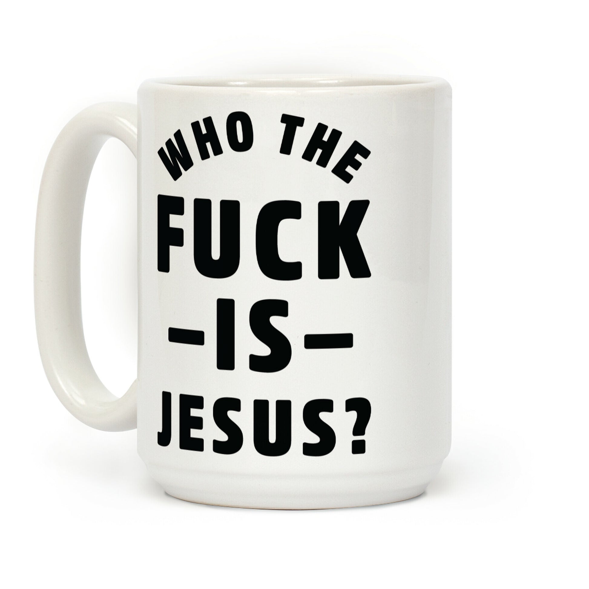 Who the F*** is Jesus Coffee Mug