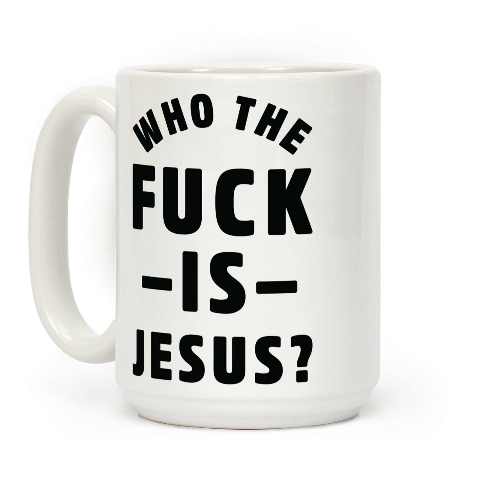 Who the F*** is Jesus Coffee Mug