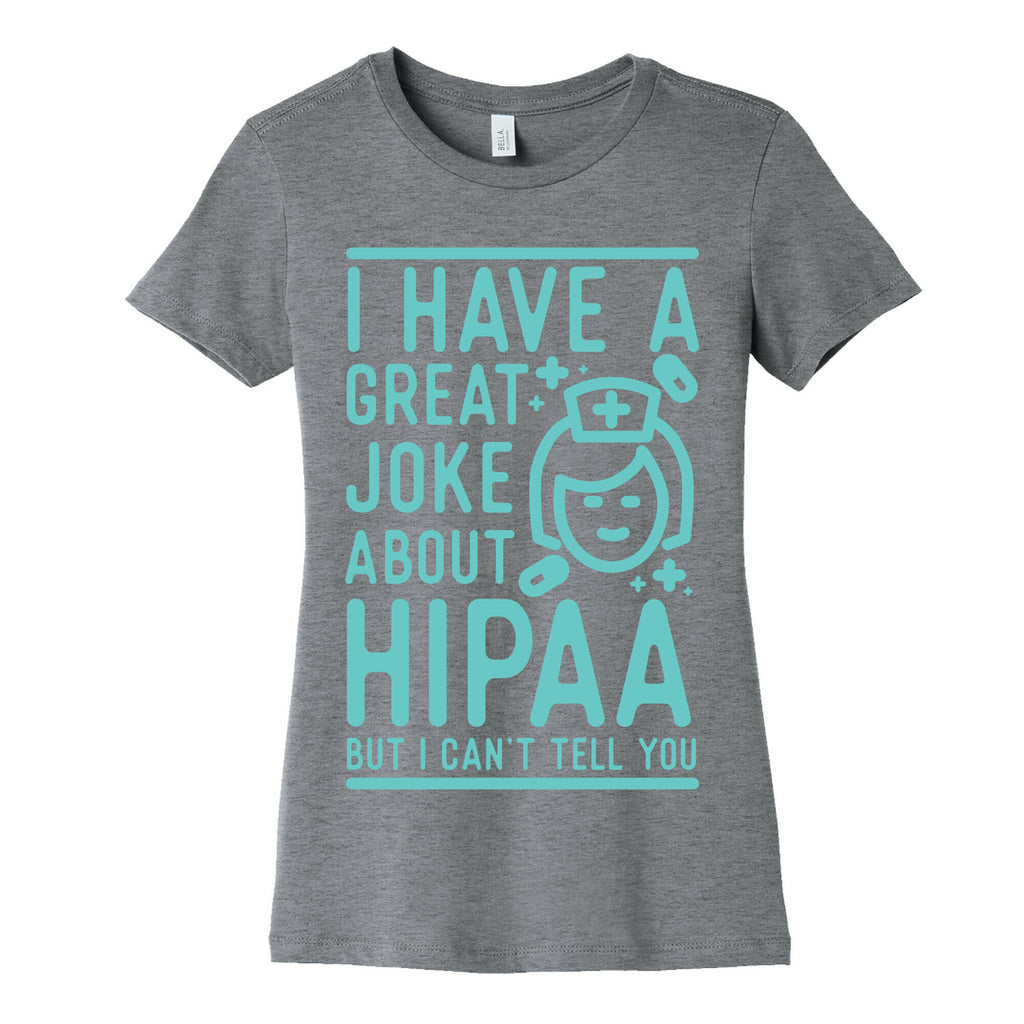I Have A Great Joke About Hipaa Women's Cotton Tee