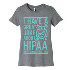 I Have A Great Joke About Hipaa Women's Cotton Tee