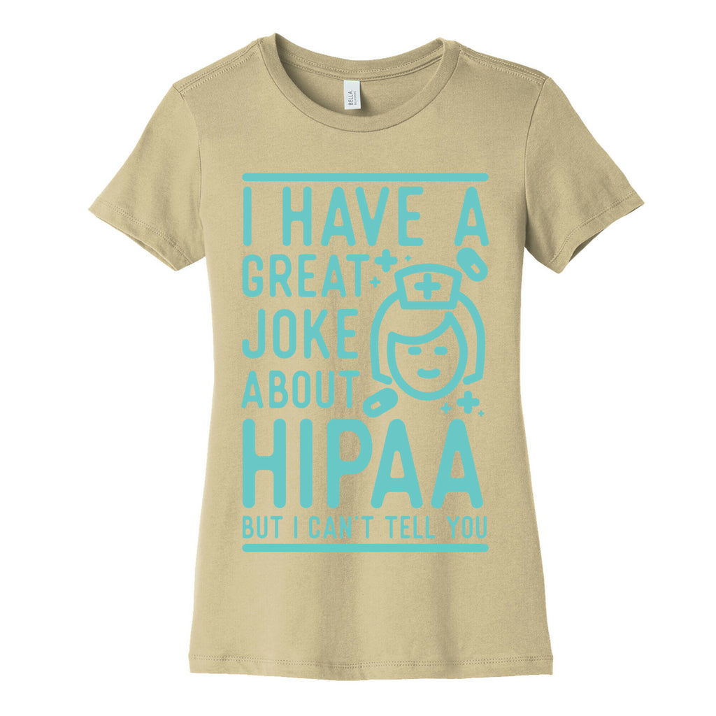 I Have A Great Joke About Hipaa Women's Cotton Tee