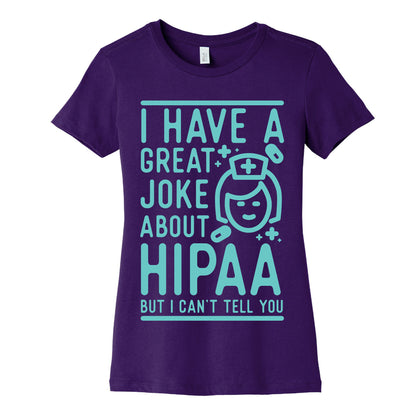 I Have A Great Joke About Hipaa Women's Cotton Tee