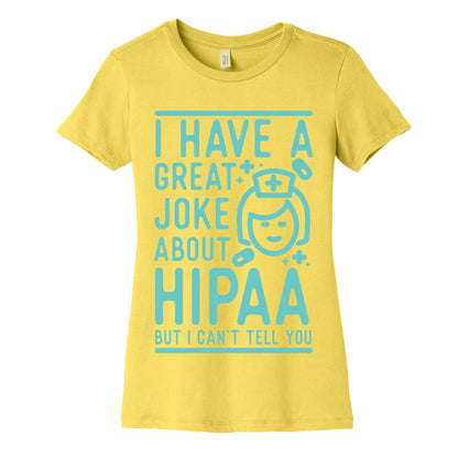 I Have A Great Joke About Hipaa Women's Cotton Tee