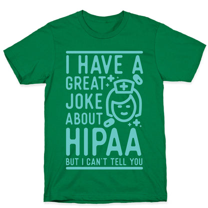 I Have A Great Joke About Hipaa T-Shirt
