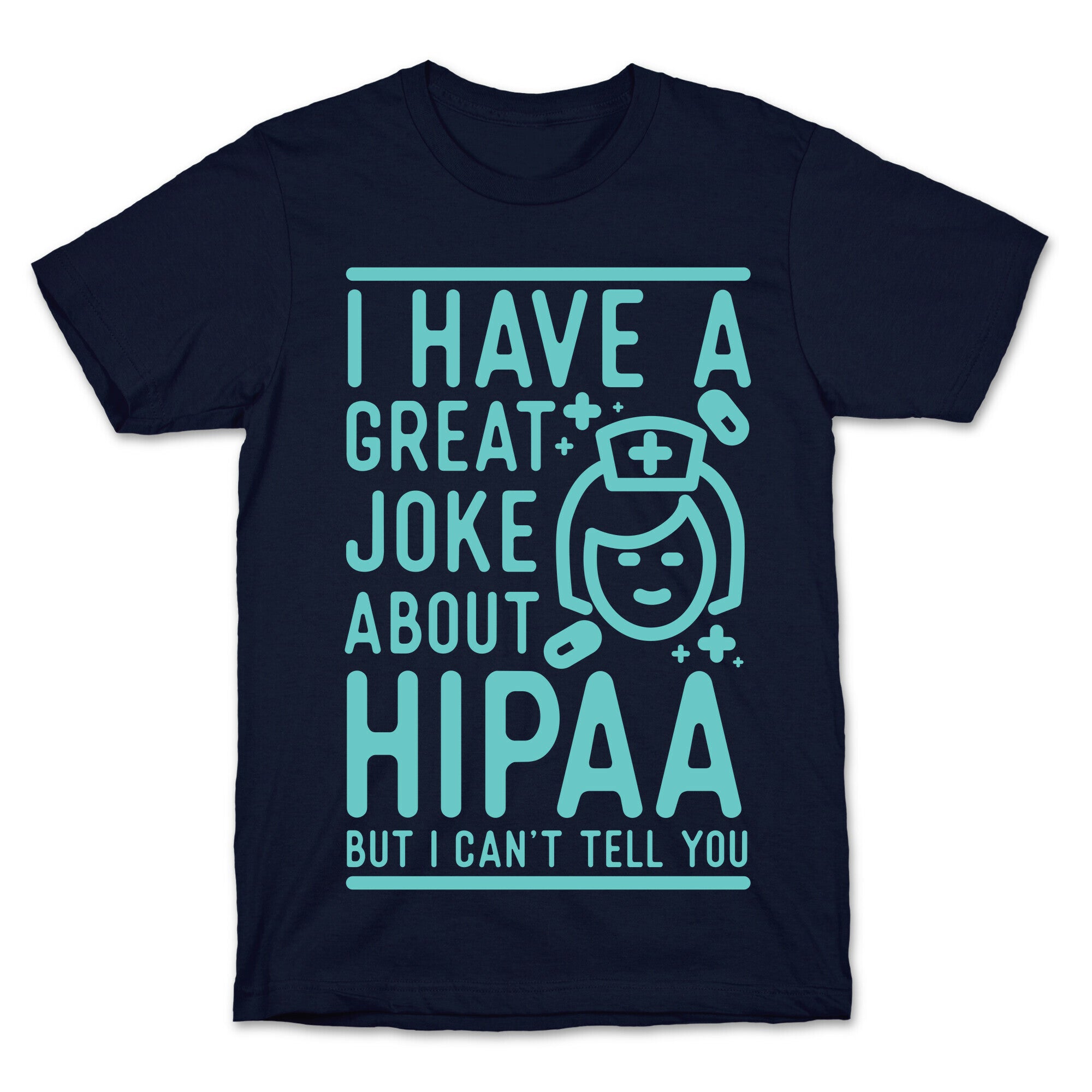 I Have A Great Joke About Hipaa T-Shirt