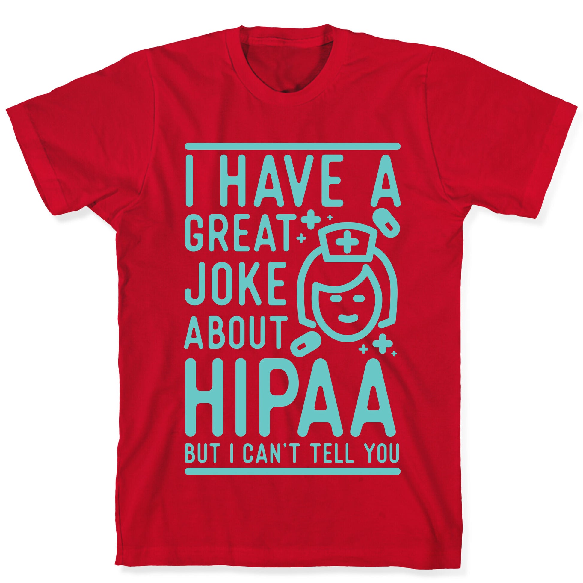 I Have A Great Joke About Hipaa T-Shirt