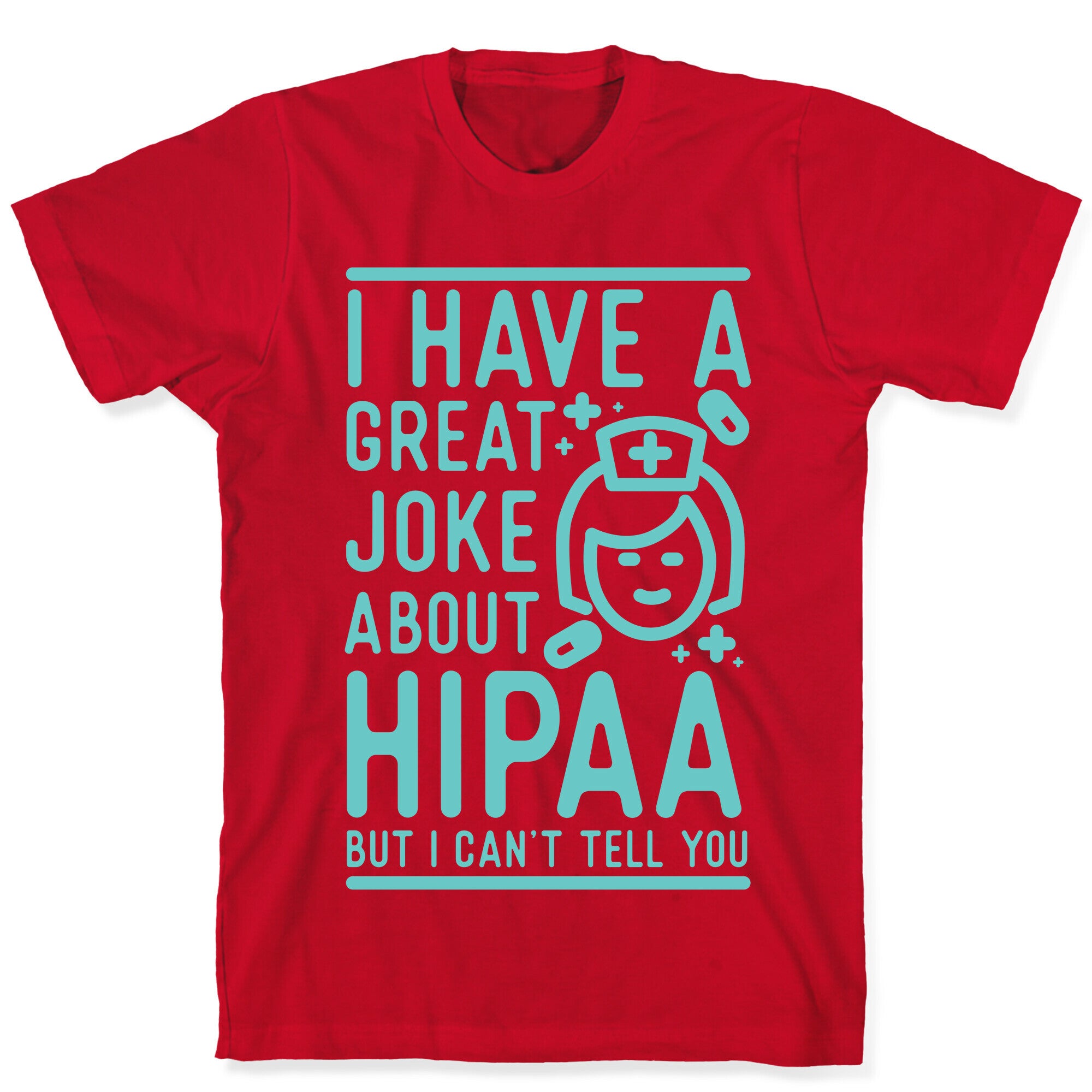 I Have A Great Joke About Hipaa T-Shirt