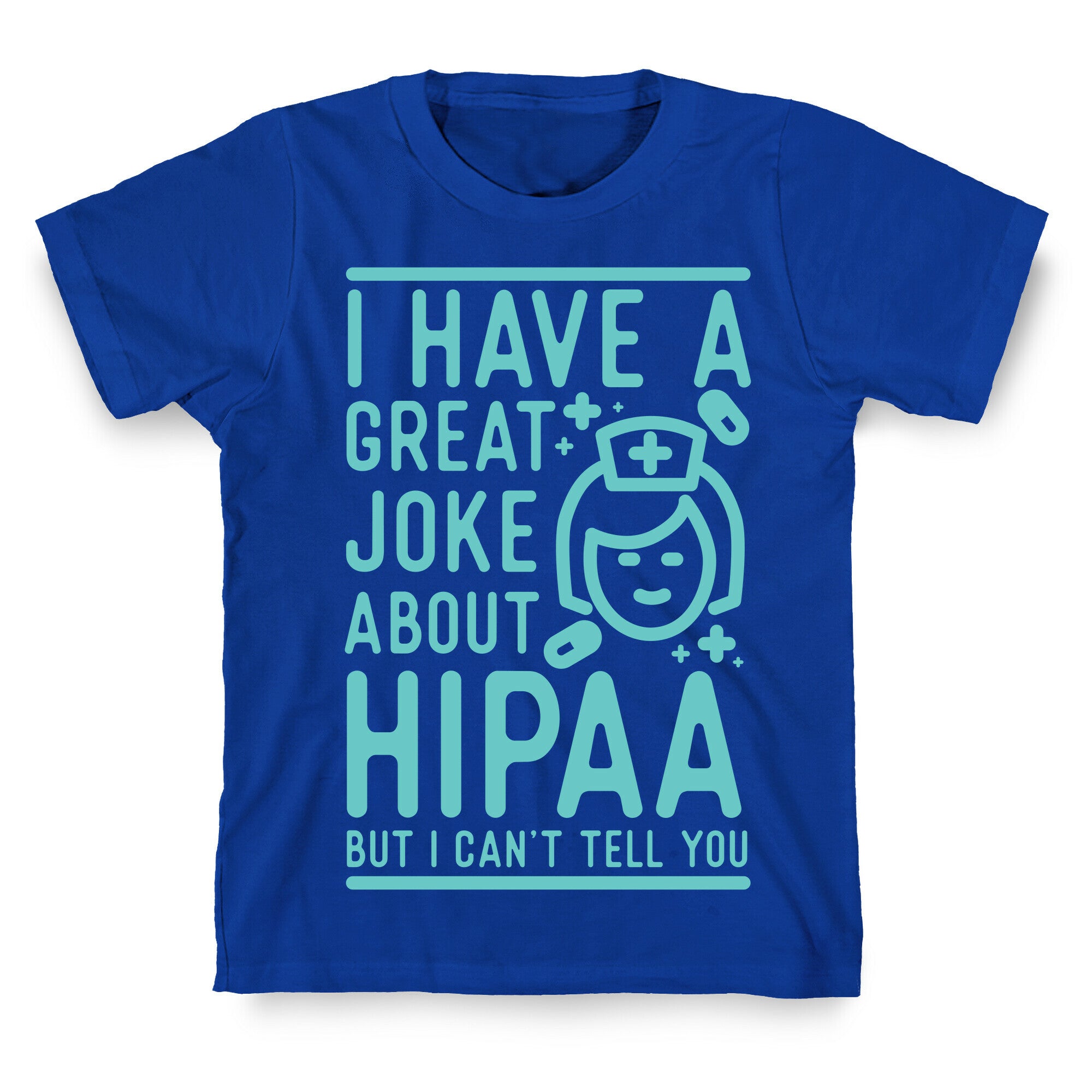 I Have A Great Joke About Hipaa T-Shirt