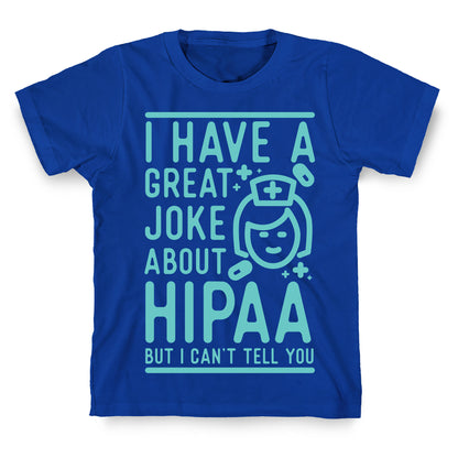 I Have A Great Joke About Hipaa T-Shirt