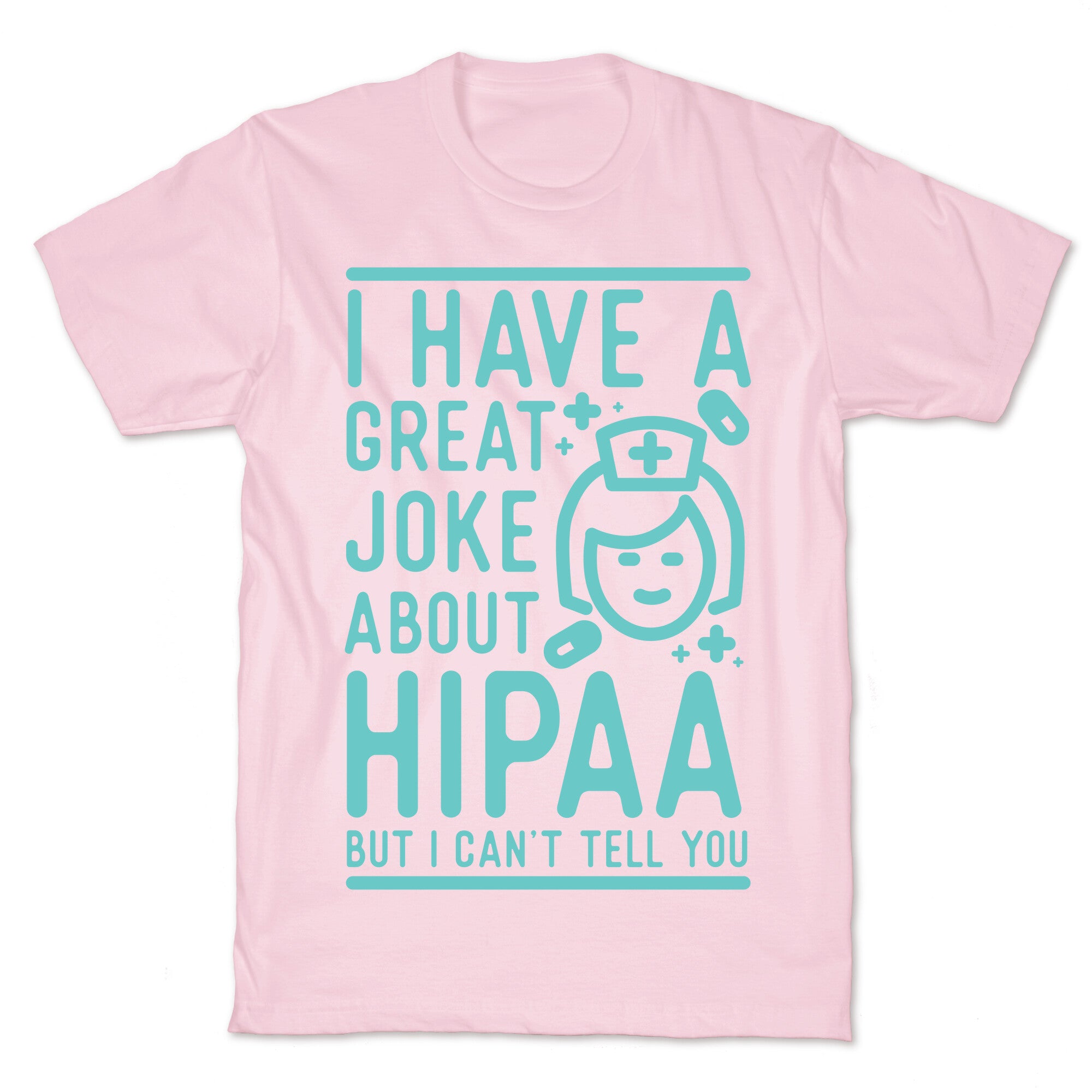 I Have A Great Joke About Hipaa T-Shirt