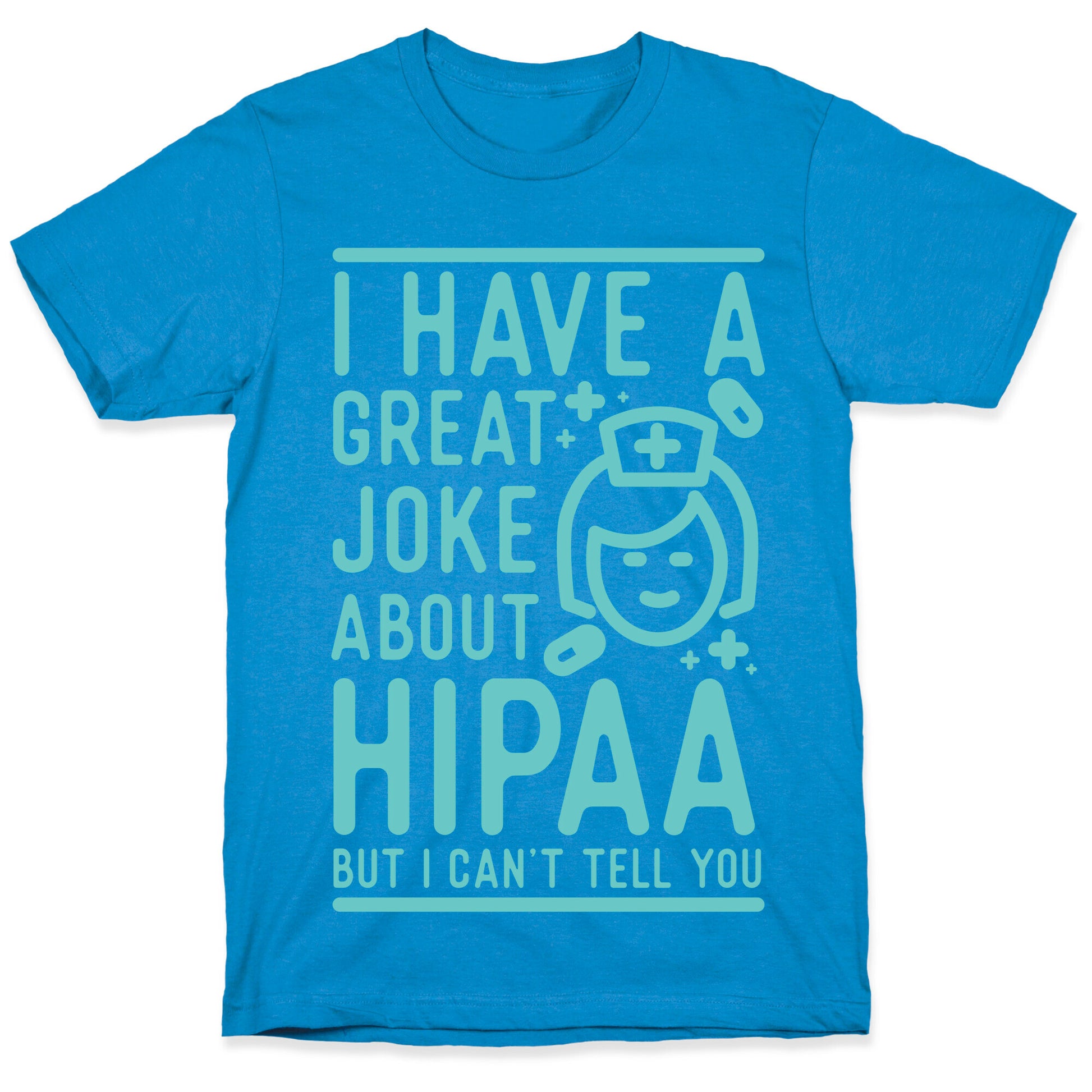I Have A Great Joke About Hipaa T-Shirt