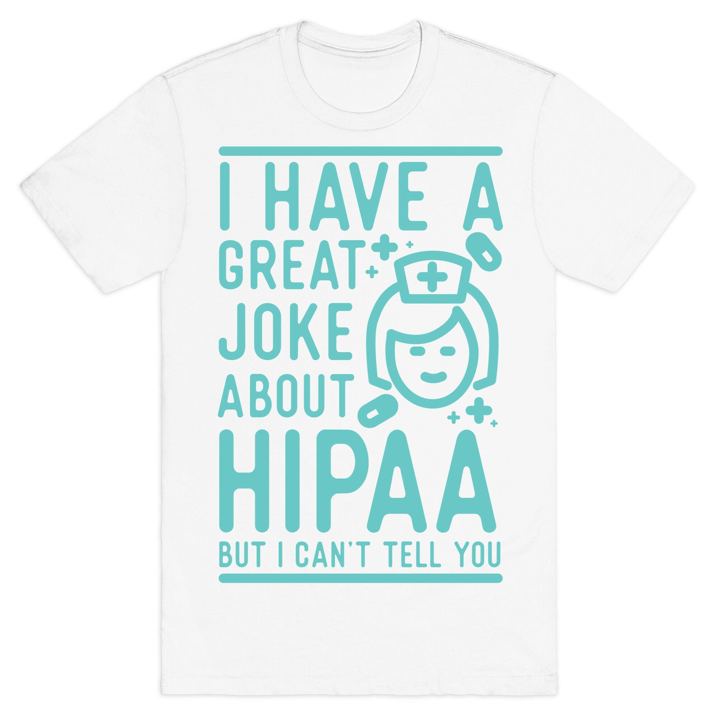 I Have A Great Joke About Hipaa T-Shirt