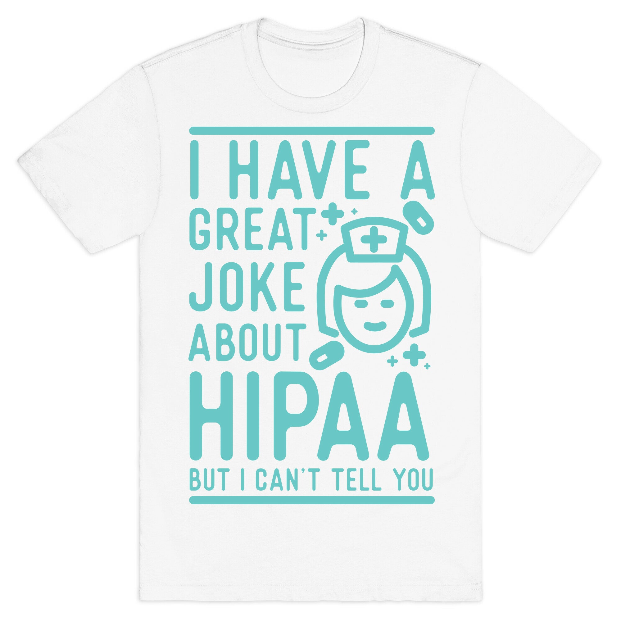 I Have A Great Joke About Hipaa T-Shirt