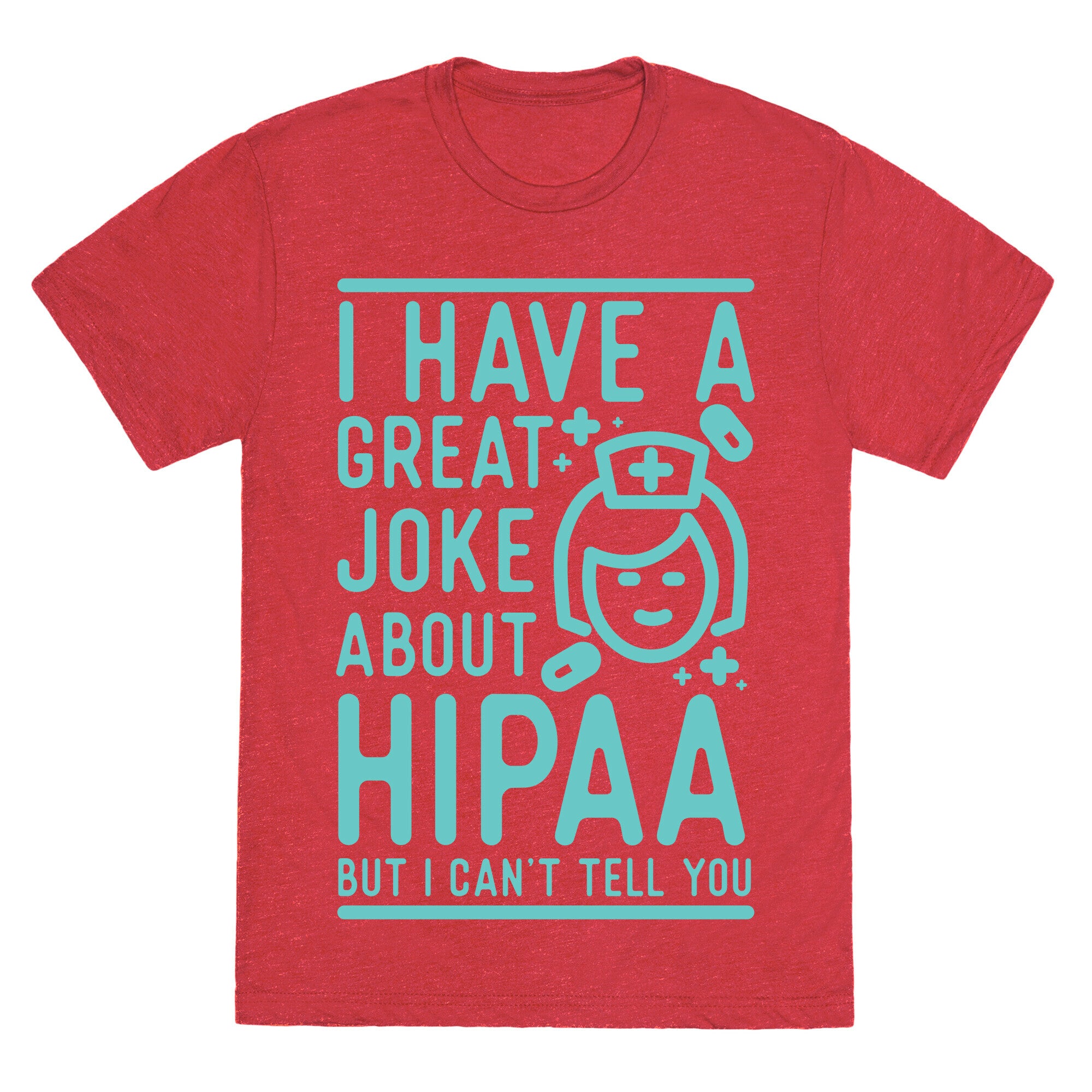 I Have A Great Joke About Hipaa Unisex Triblend Tee