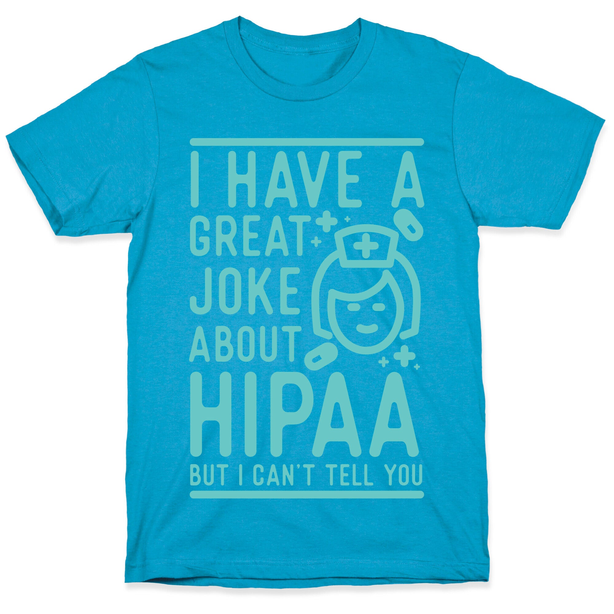 I Have A Great Joke About Hipaa Unisex Triblend Tee