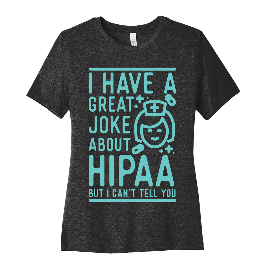 I Have A Great Joke About Hipaa Women's Cotton Tee