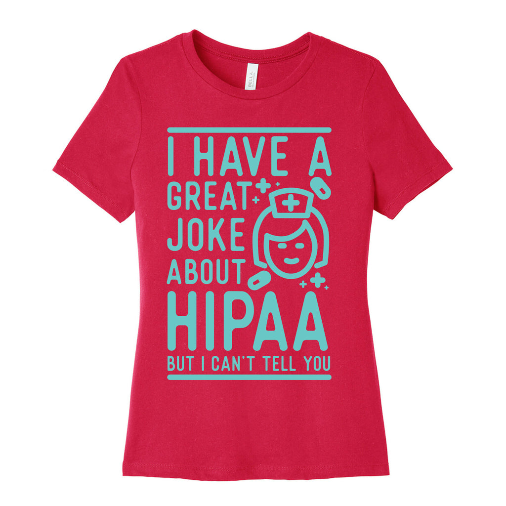 I Have A Great Joke About Hipaa Women's Cotton Tee