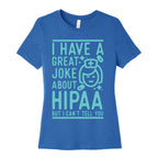 I Have A Great Joke About Hipaa Women's Cotton Tee