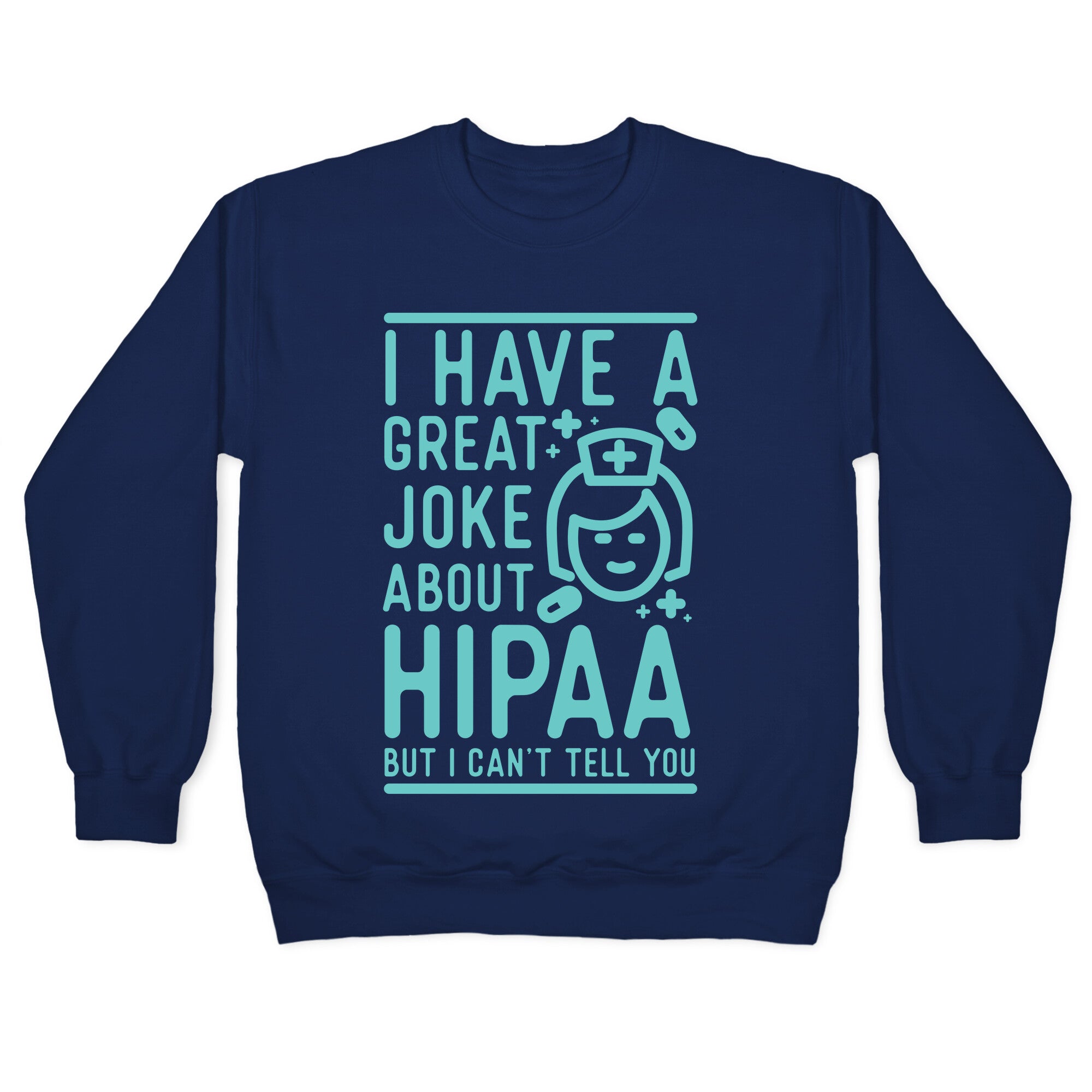I Have A Great Joke About Hipaa Crewneck Sweatshirt