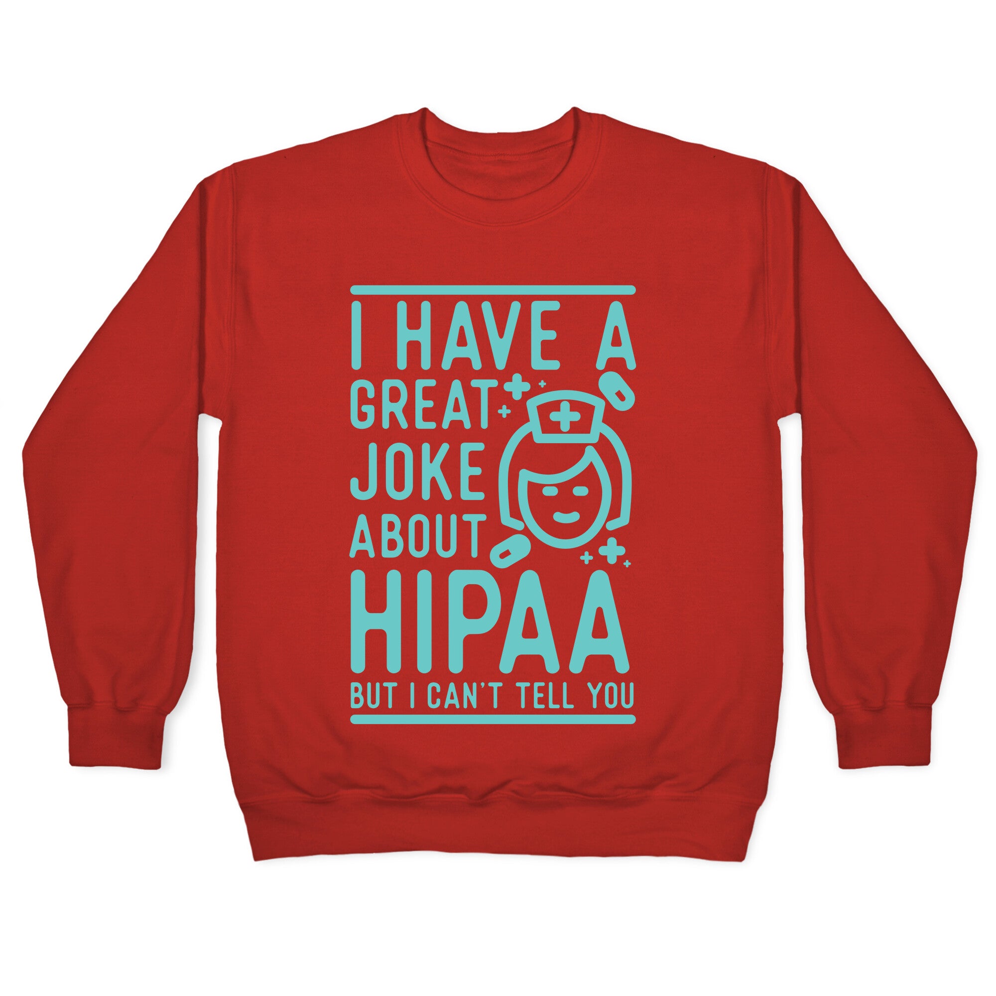 I Have A Great Joke About Hipaa Crewneck Sweatshirt