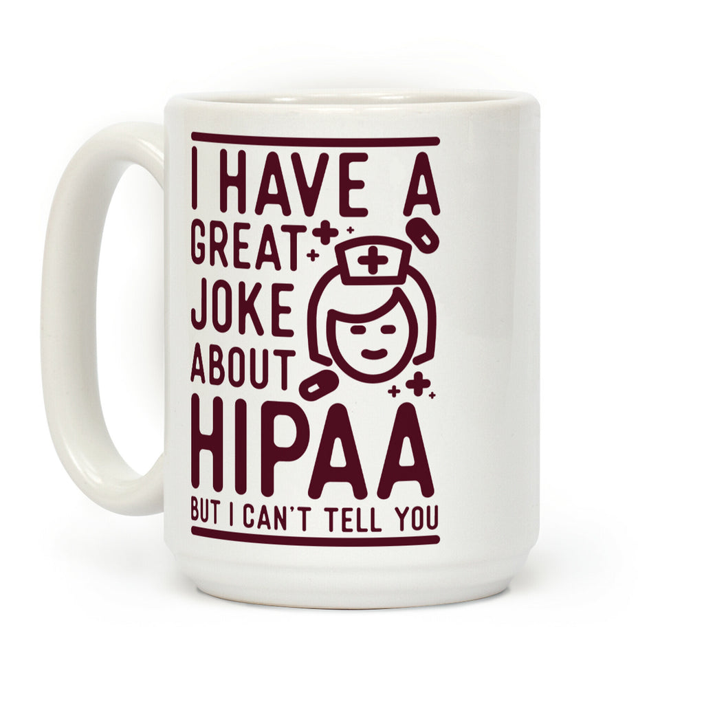 I Have A Great Joke About Hipaa Coffee Mug
