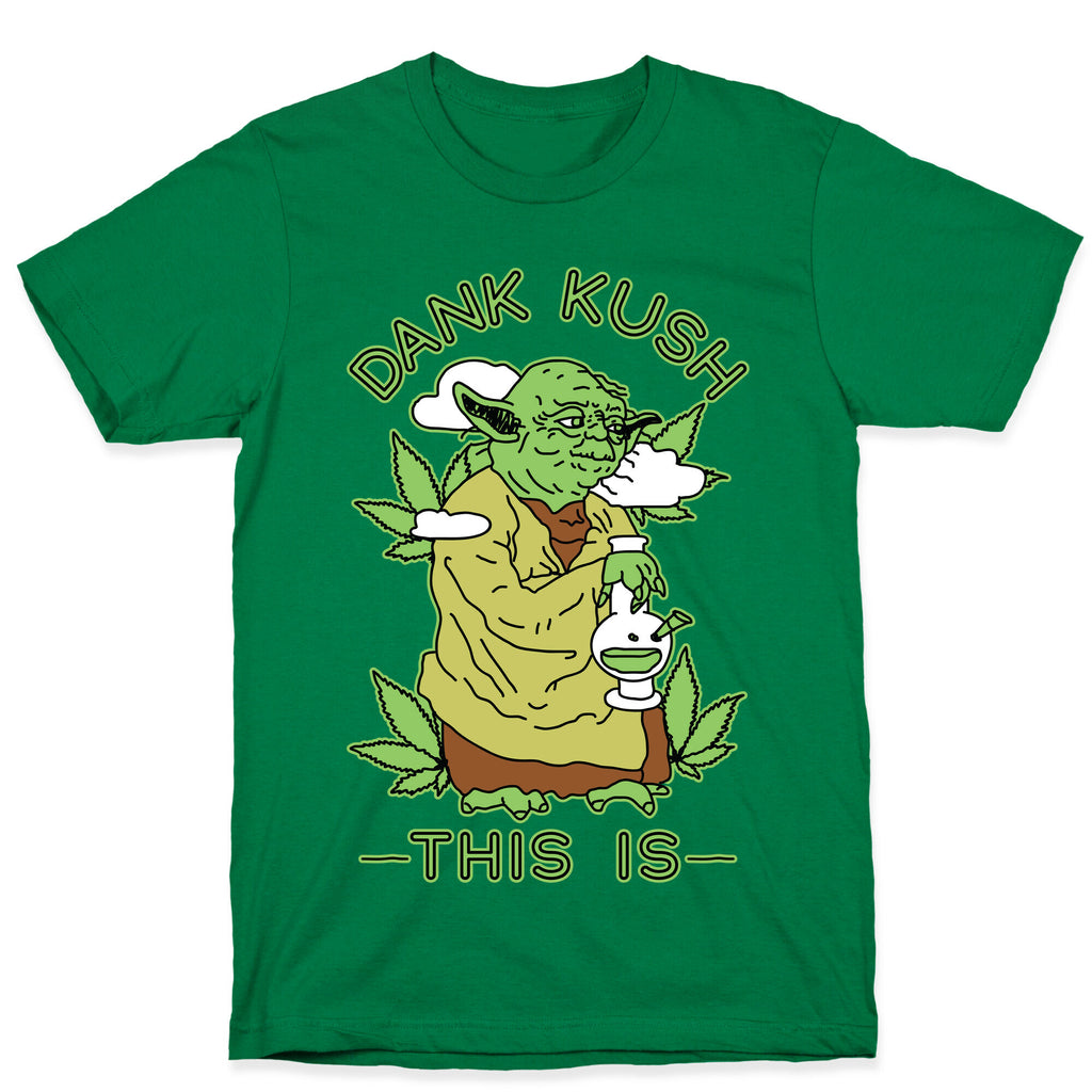 Dank Kush This Is T-Shirt