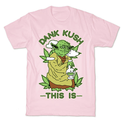 Dank Kush This Is T-Shirt