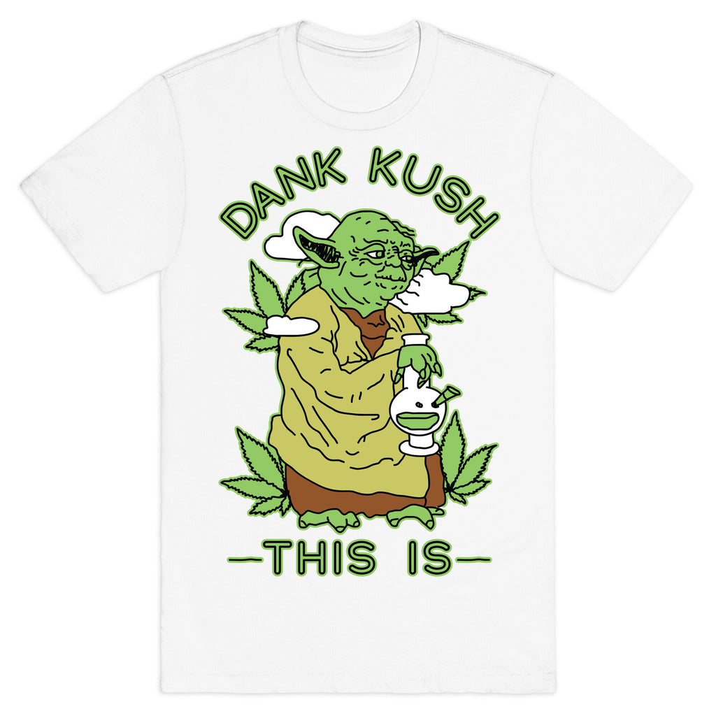 Dank Kush This Is T-Shirt