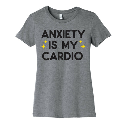 Anxiety Is My Cardio Women's Cotton Tee