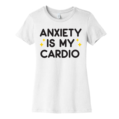 Anxiety Is My Cardio Women's Cotton Tee