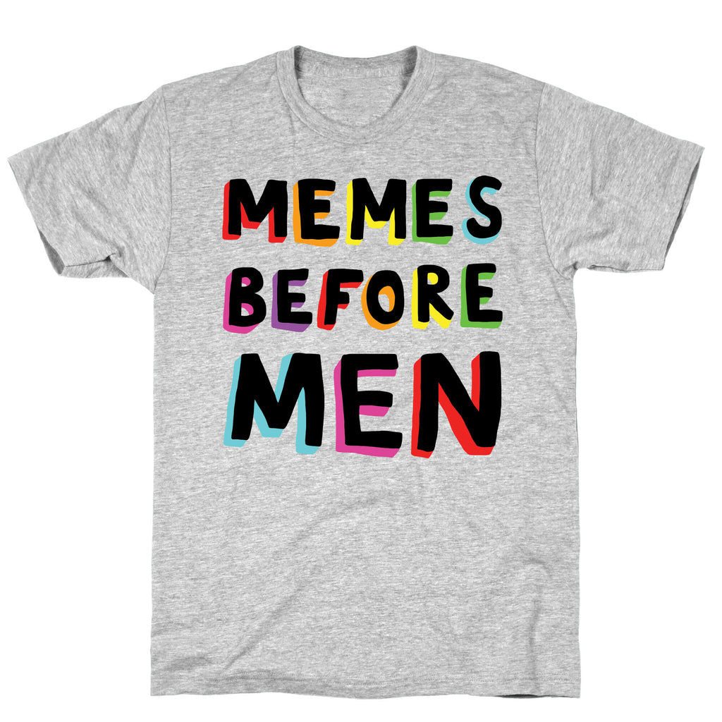 Memes Before Men T-Shirt