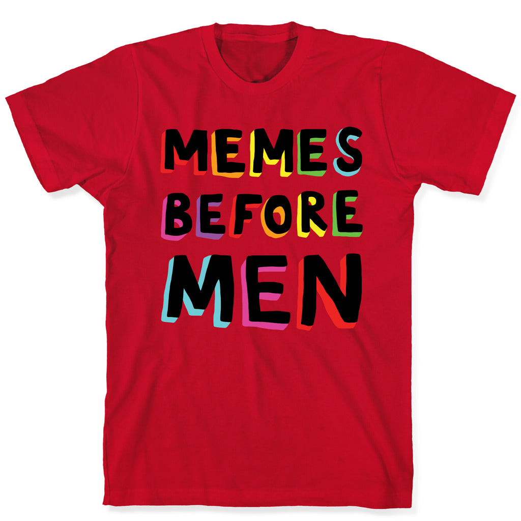 Memes Before Men T-Shirt