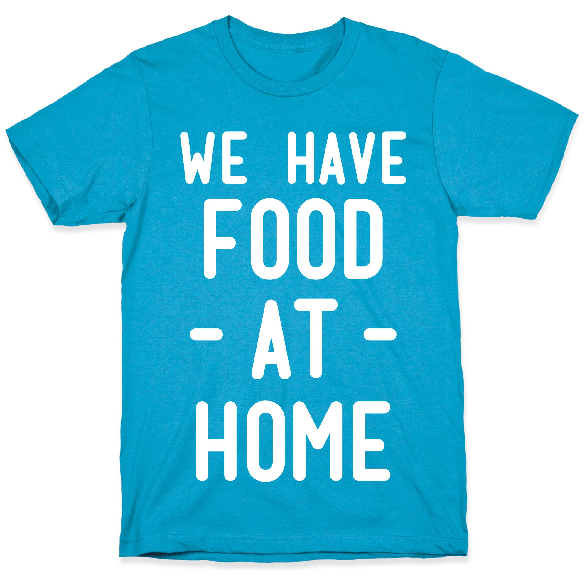 We Have Food at Home Unisex Triblend Tee