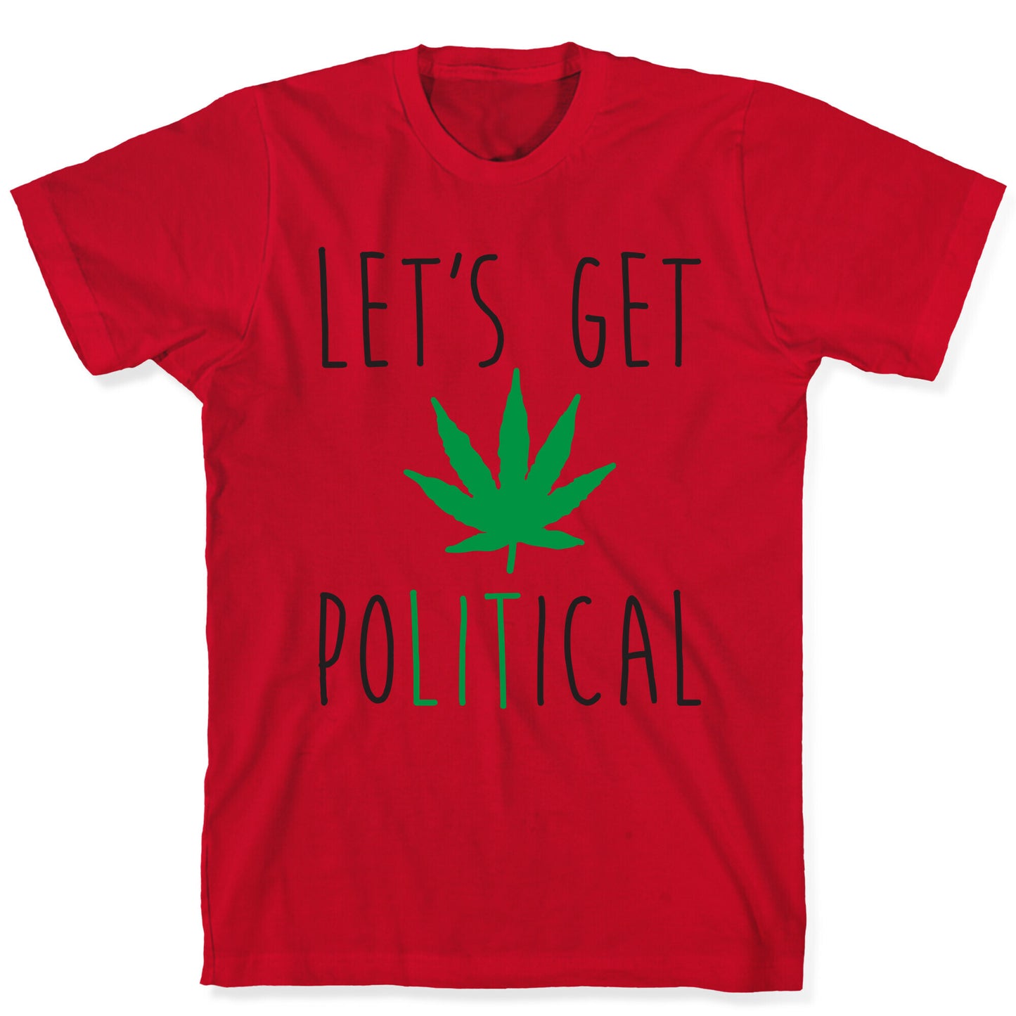 Let's Get PoLITical Weed T-Shirt