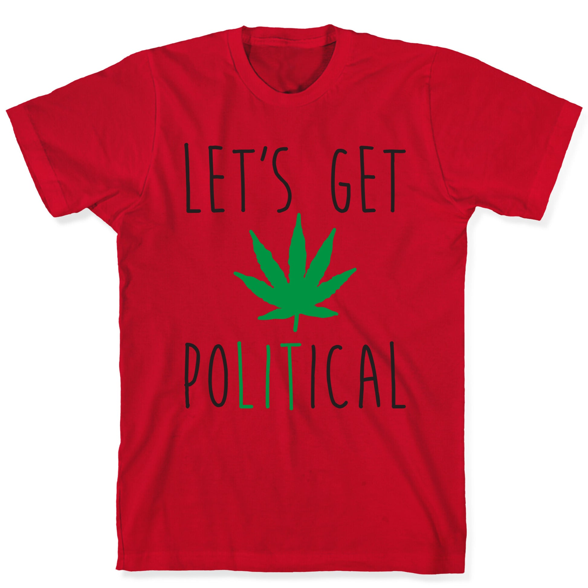 Let's Get PoLITical Weed T-Shirt