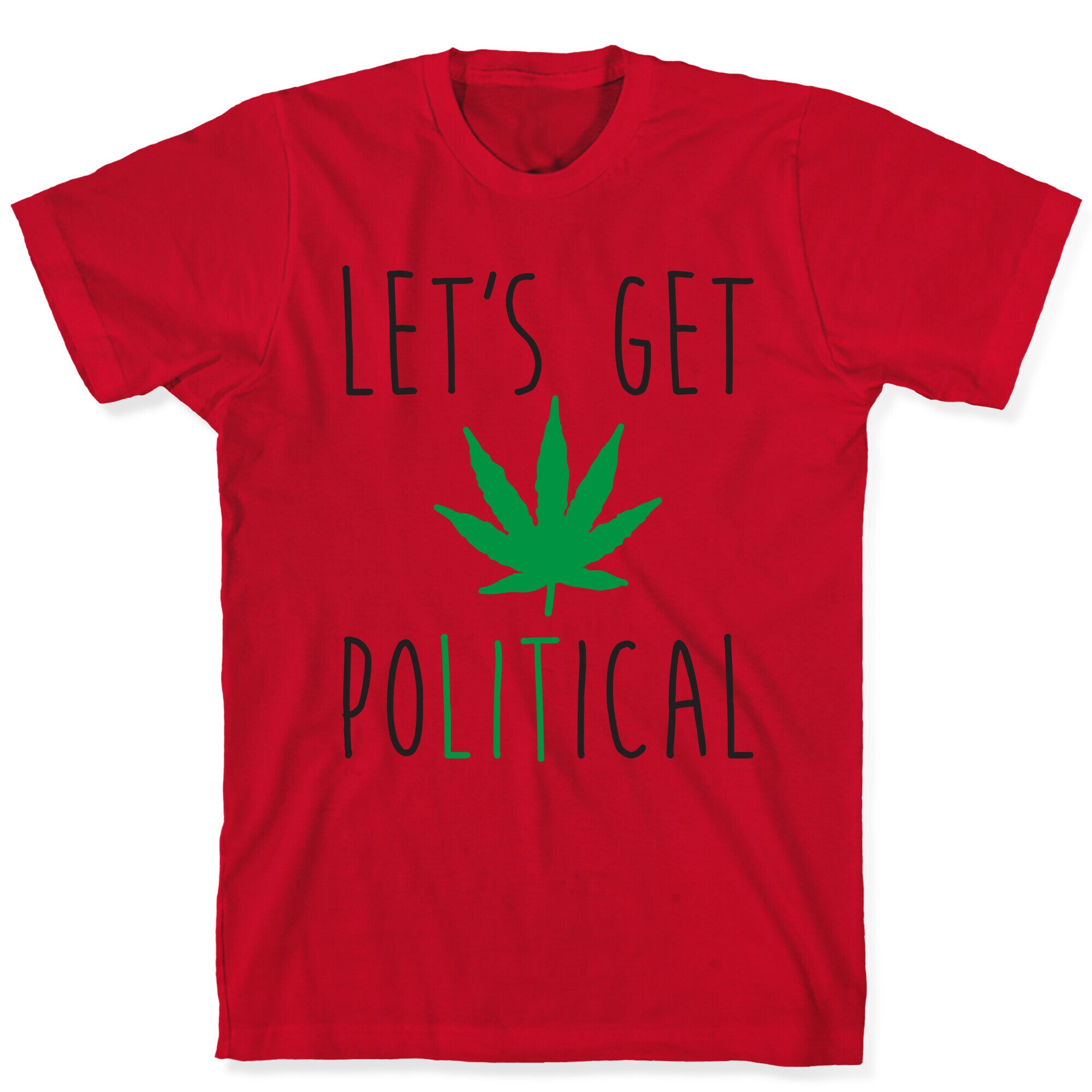 Let's Get PoLITical Weed T-Shirt