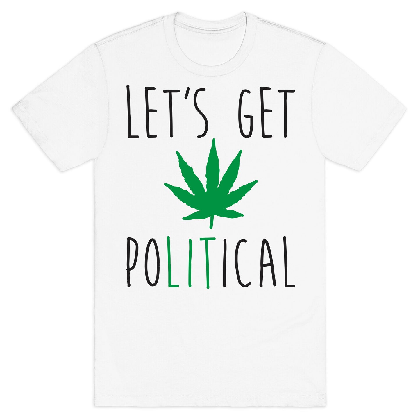 Let's Get PoLITical Weed T-Shirt