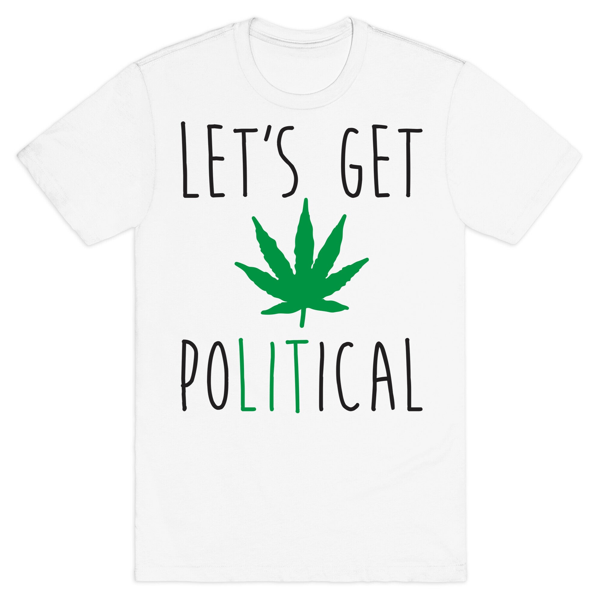 Let's Get PoLITical Weed T-Shirt