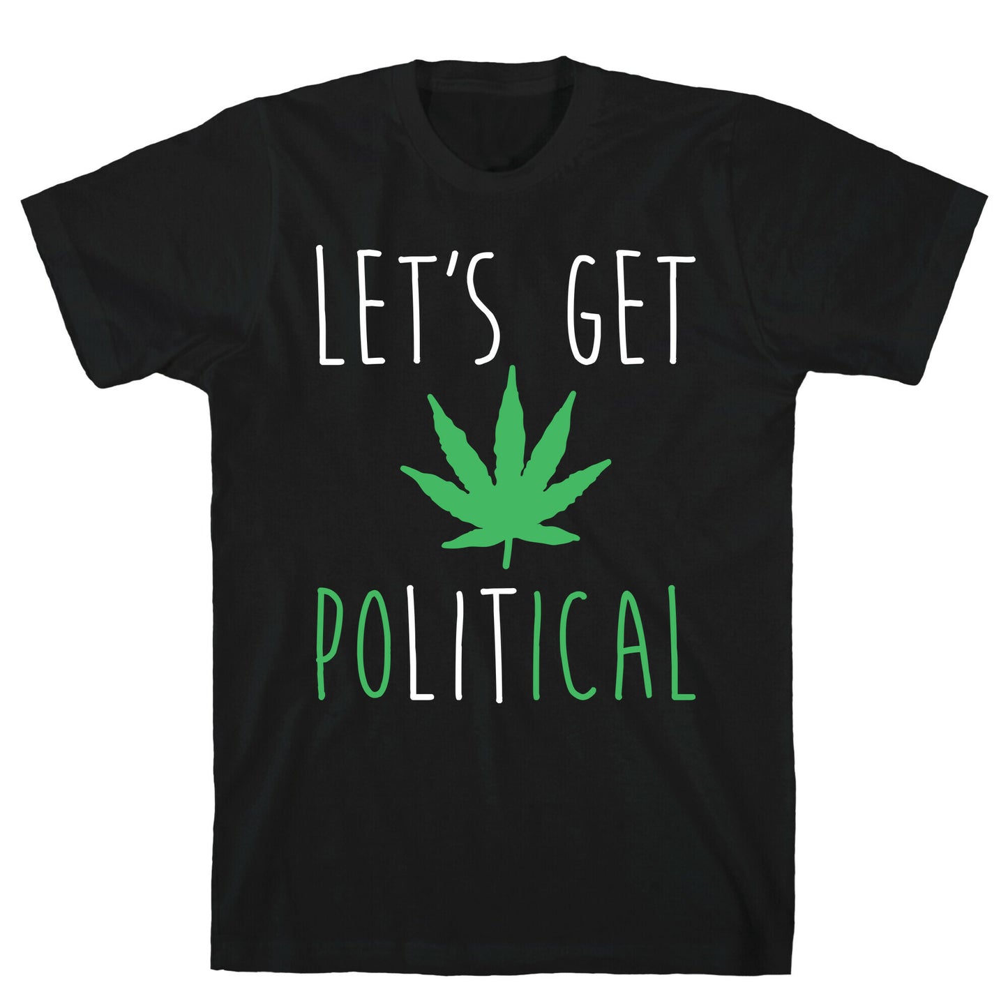 Let's Get PoLITical Weed T-Shirt