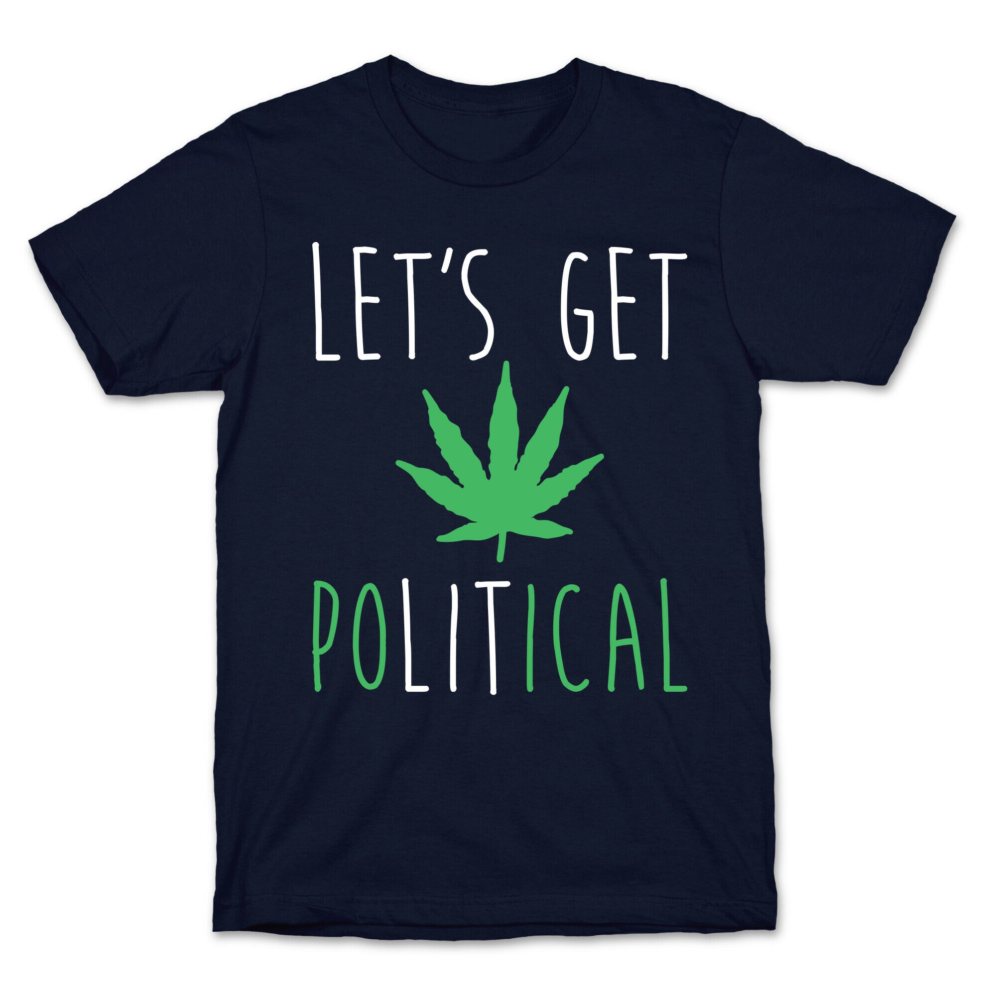 Let's Get PoLITical Weed T-Shirt
