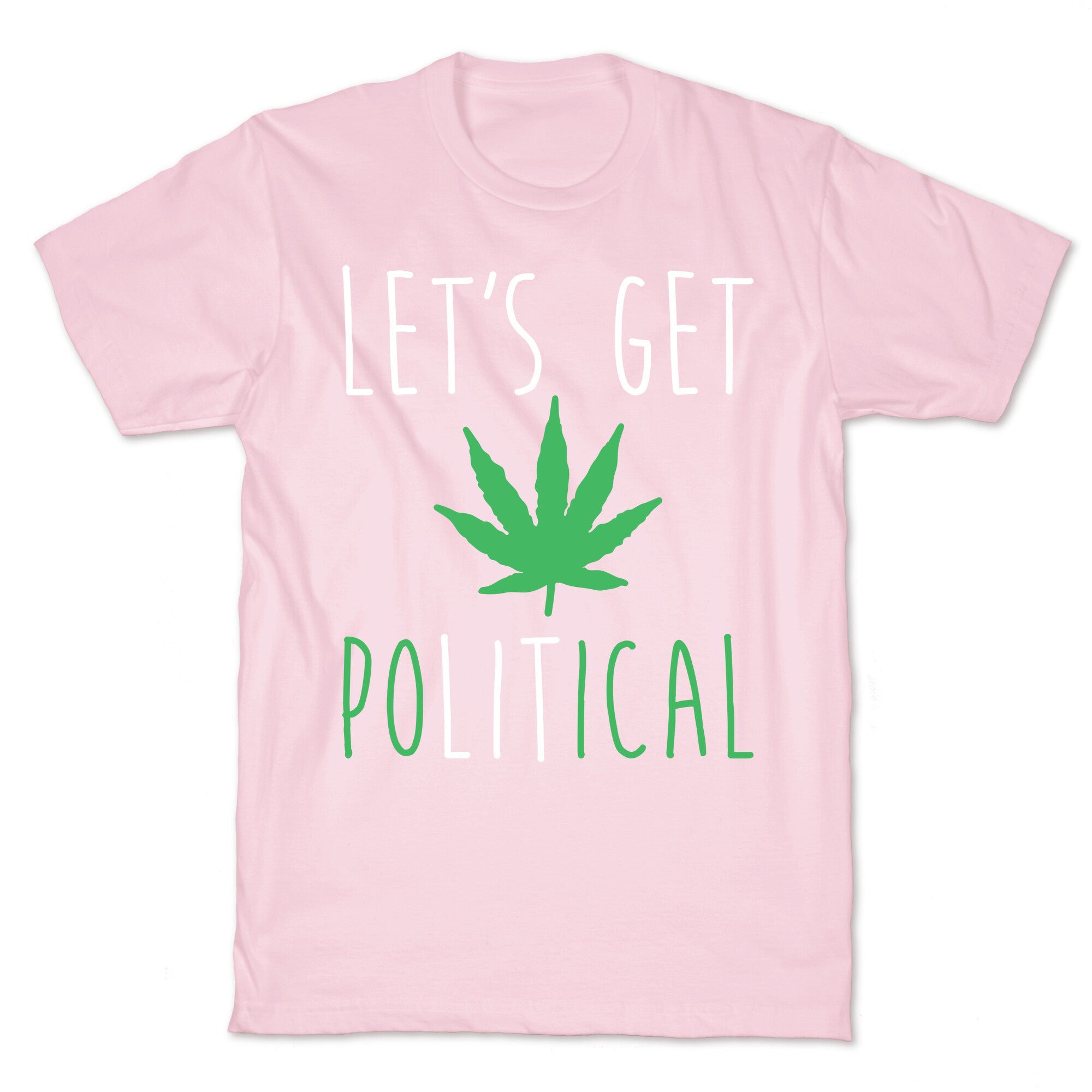 Let's Get PoLITical Weed T-Shirt