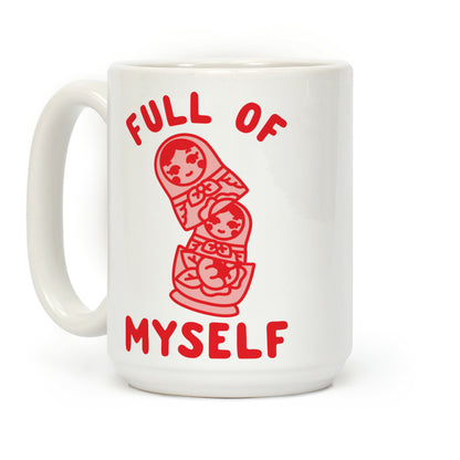 Full of Myself Coffee Mug