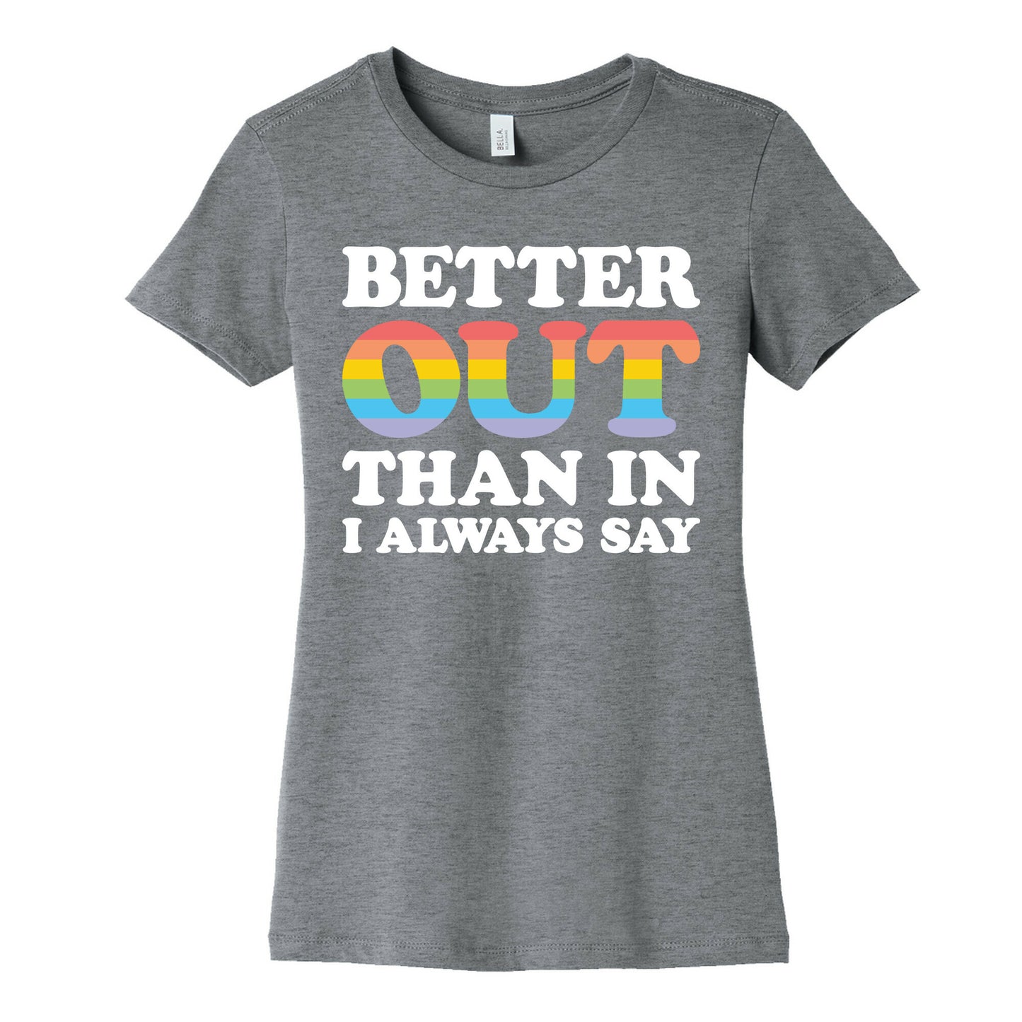 Better Out Than In I Always Say Women's Cotton Tee