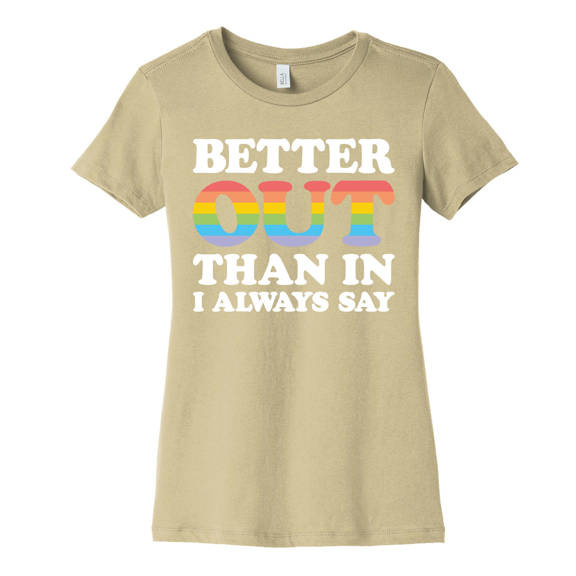 Better Out Than In I Always Say Women's Cotton Tee