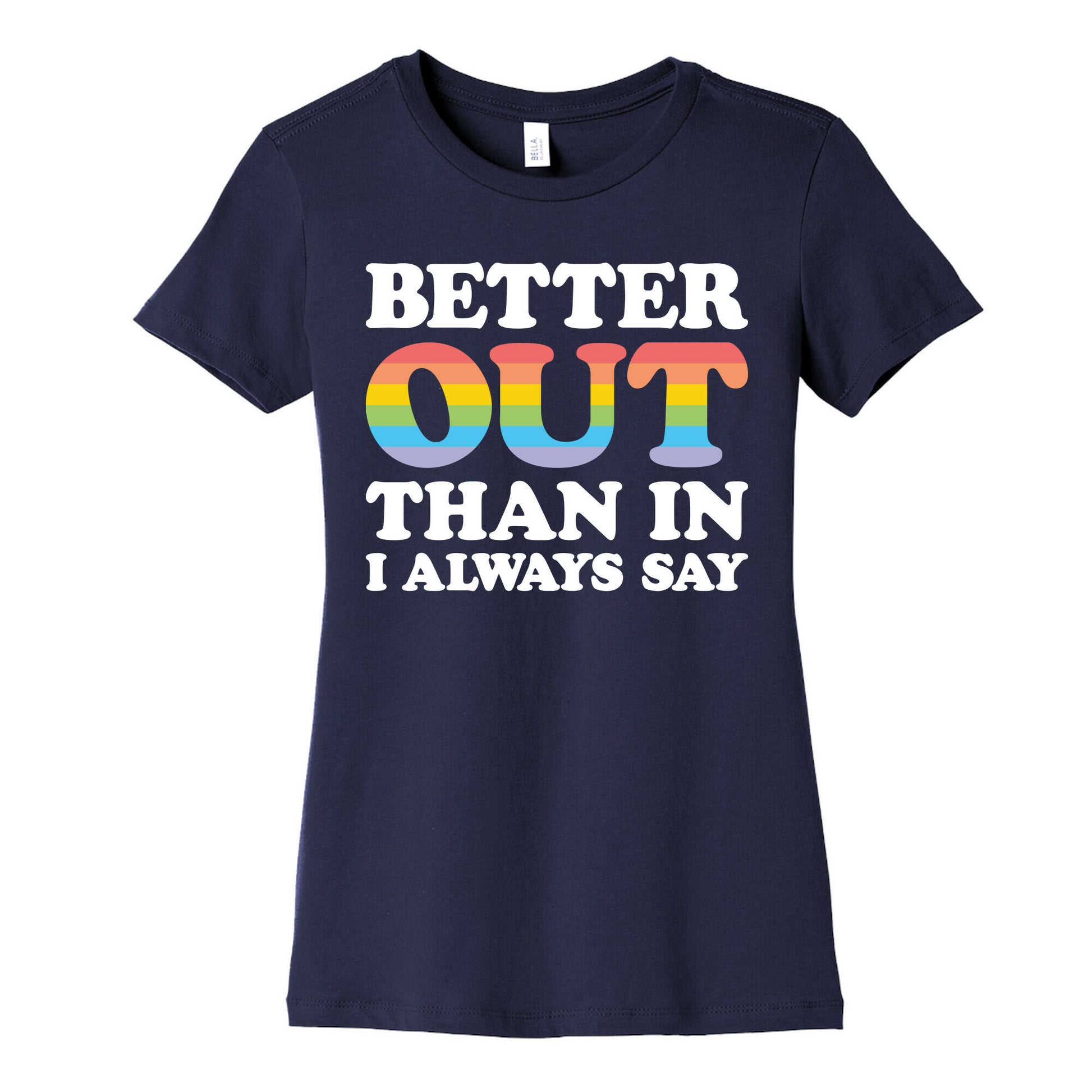 Better Out Than In I Always Say Women's Cotton Tee