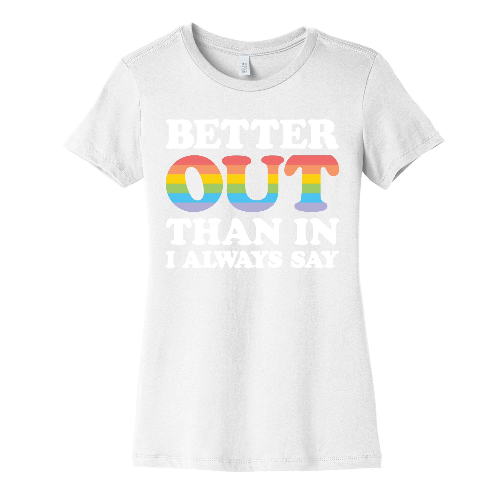 Better Out Than In I Always Say Women's Cotton Tee