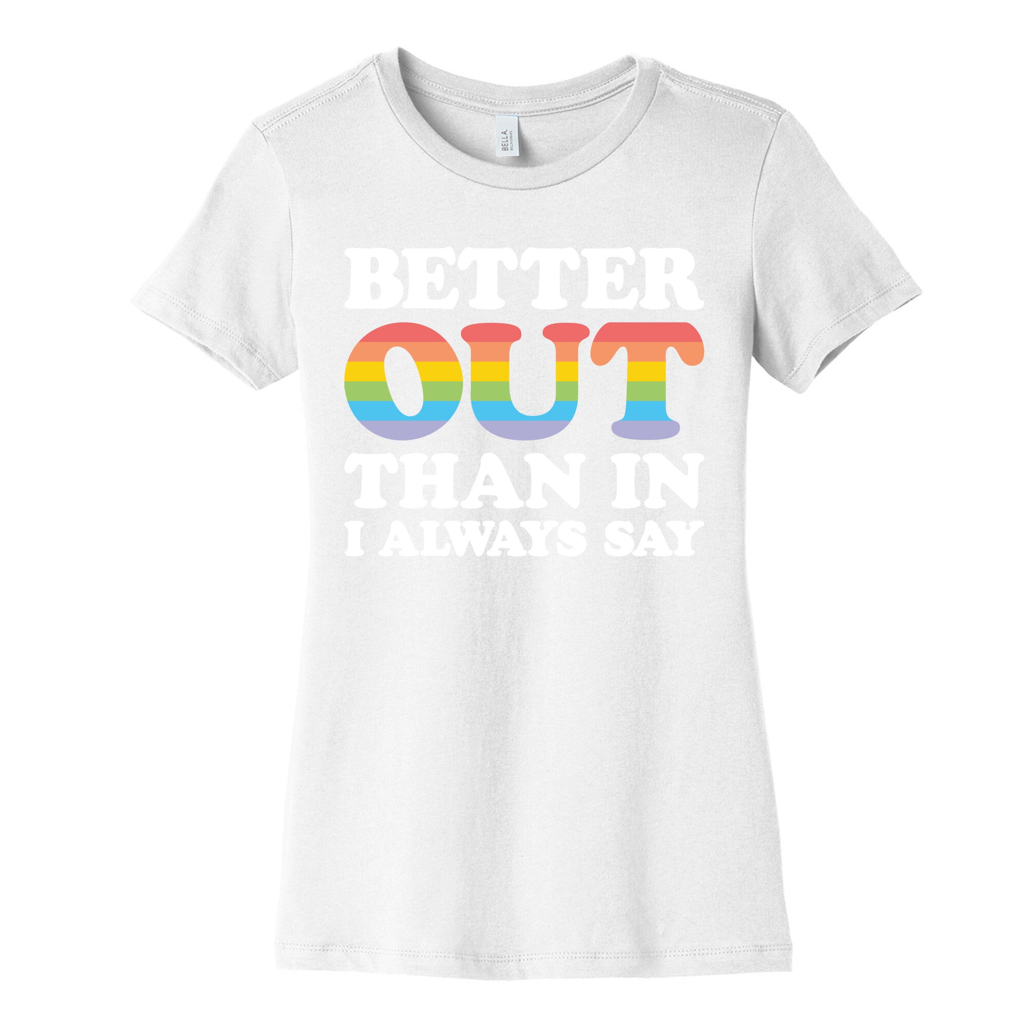 Better Out Than In I Always Say Women's Cotton Tee